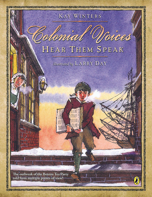 Colonial Voices: Hear Them Speak: The Outbreak of the Boston Tea Party Told from Multiple Points-Of-View! by Winters, Kay. ISBN 9780147511621.