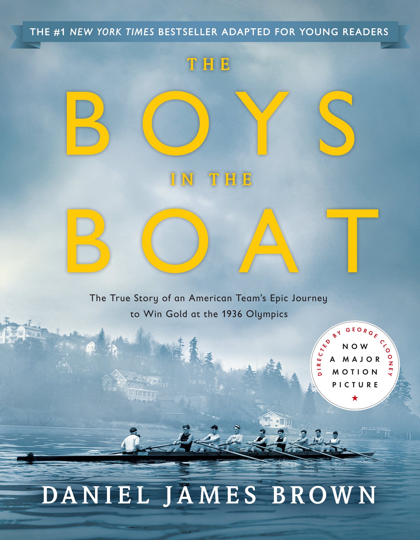 The Boys in the Boat (Young Readers Adaptation): The True Story of an American Team's Epic Journey to Win Gold at the 1936 Olympics by Brown, Daniel James. ISBN 9780147516855.