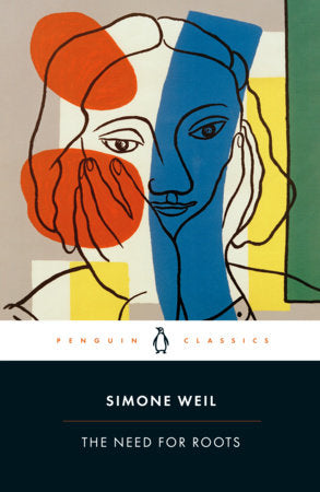 The Need for Roots: Prelude to a Declaration of Obligations Towards the Human Being by Weil, Simone 9780241467978