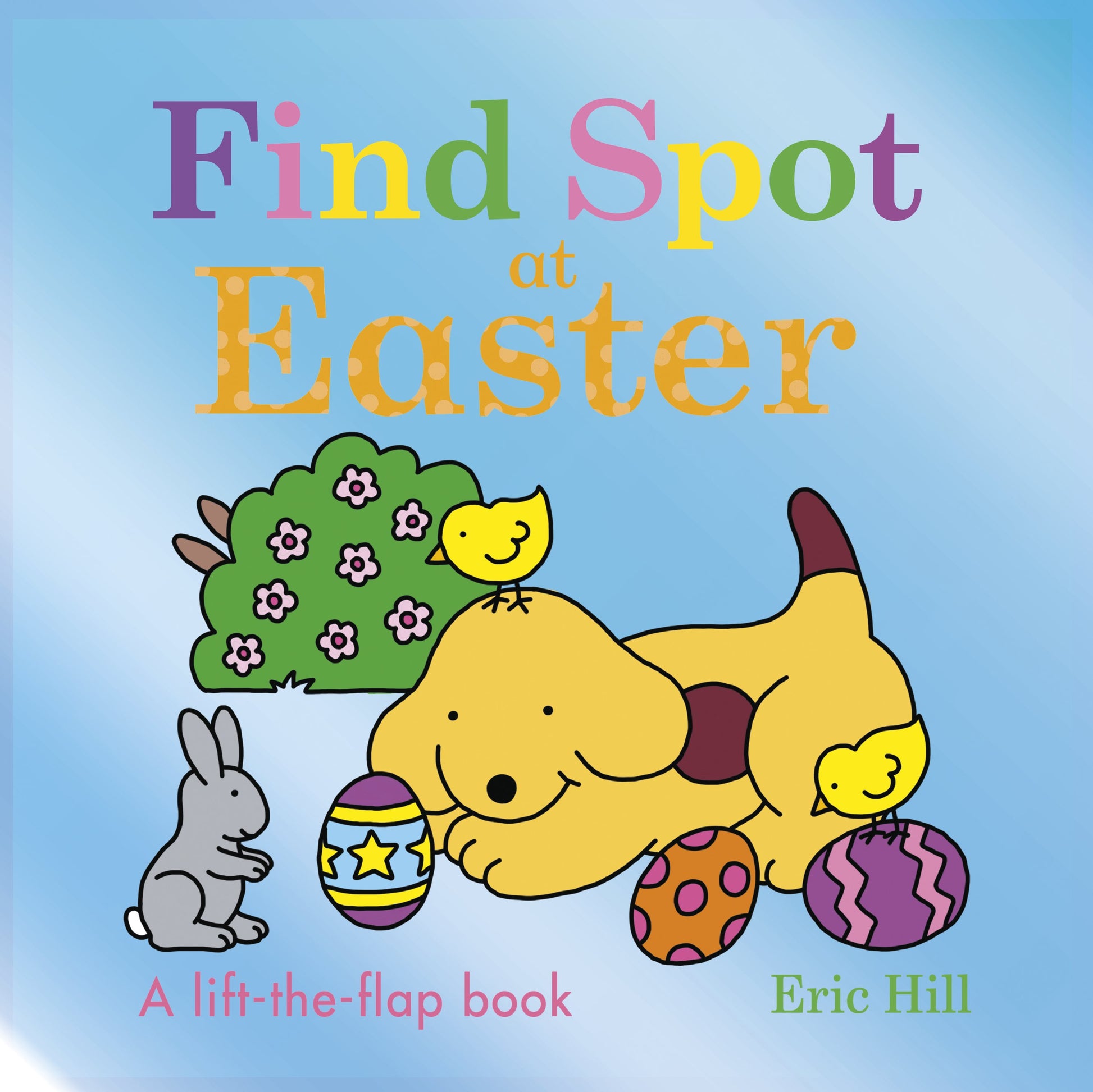 Find Spot at Easter: A Lift-The-Flap Book by Hill, Eric. ISBN 9780241558270.