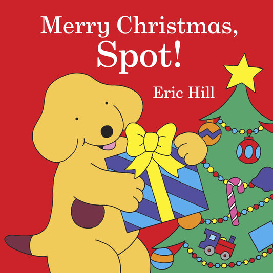 Merry Christmas, Spot! by Hill, Eric. ISBN 9780241686348.