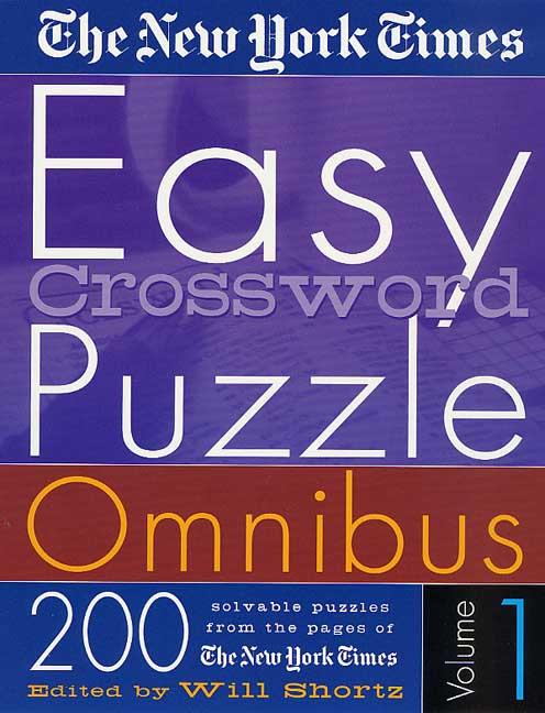 The New York Times Easy Crossword Puzzle Omnibus Volume 1: 200 Solvable Puzzles from the Pages of the New York Times by New York Times. ISBN 9780312305130.