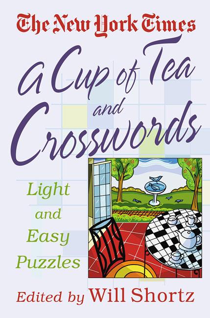 A Cup of Tea and Crosswords: 75 Light and Easy Puzzles by The New York Times. ISBN 9780312324353.