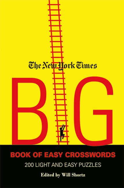The New York Times Big Book of Easy Crosswords: 200 Light and Easy Puzzles by Shortz, Will. ISBN 9780312382681.
