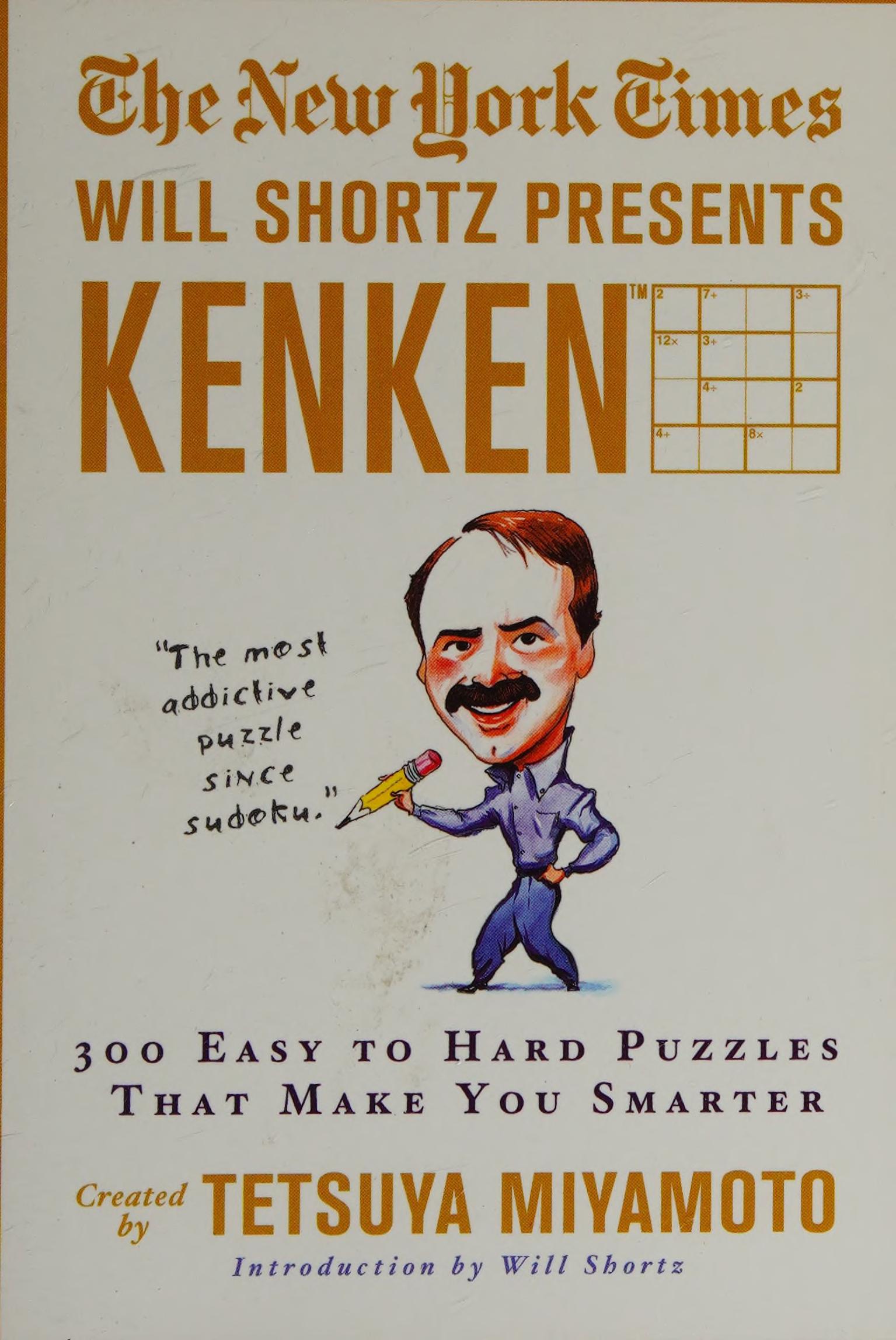 The New York Times Will Shortz Presents Kenken: 300 Easy to Hard Puzzles That Make You Smarter by New York Times. ISBN 9780312603212.