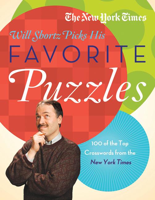 The New York Times Will Shortz Picks His Favorite Puzzles: 101 of the Top Crosswords from the New York Times by New York Times. ISBN 9780312645502.