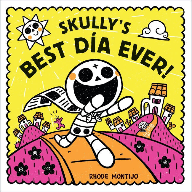Skully's Best Día Ever! by Montijo, Rhode. ISBN 9780316465243.