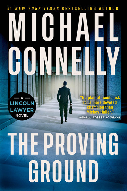 The Proving Ground: A Lincoln Lawyer Novel by Connelly, Michael