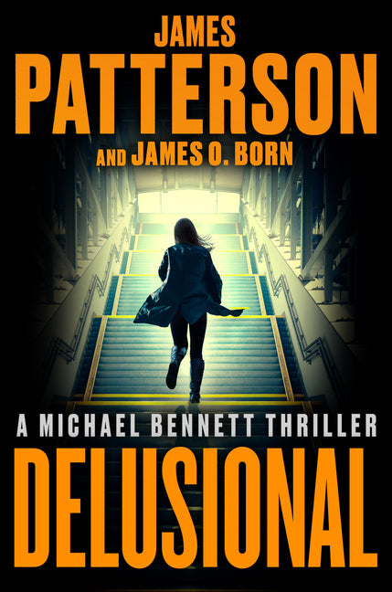 Delusional: A Michael Bennett Thriller by Patterson, James. ISBN 9780316569835.