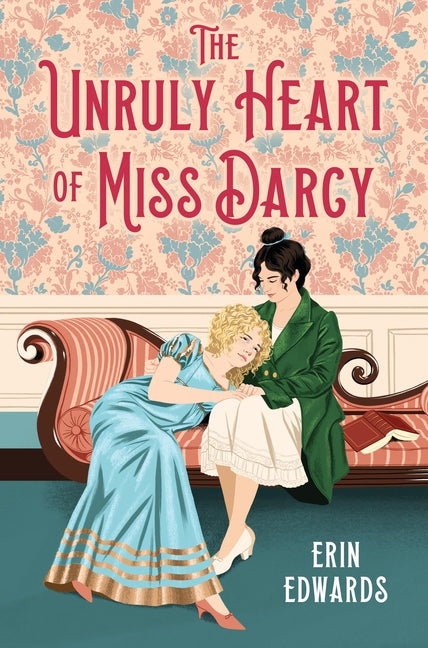 The Unruly Heart of Miss Darcy by Edwards, Erin. ISBN 9780316591003.