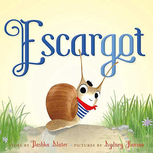 Escargot by Slater, Dashka. ISBN 9780374314286.