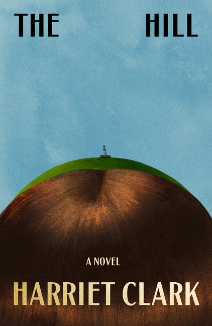 The Hill by Clark, Harriet. ISBN 9780374614546.