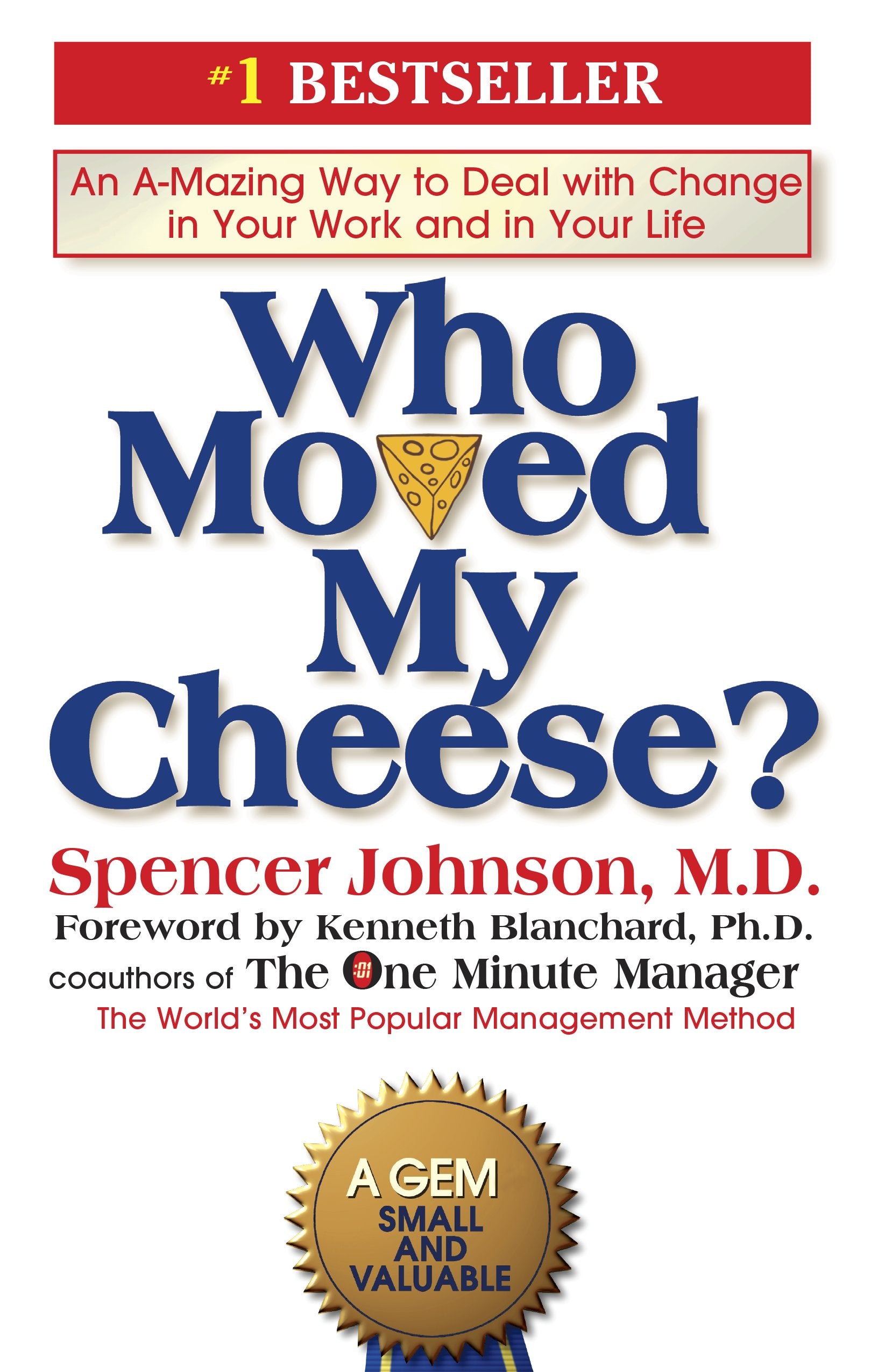 Who Moved My Cheese?: An A-Mazing Way to Deal with Change in Your Work and in Your Life by Johnson, Spencer. ISBN 9780399144462.