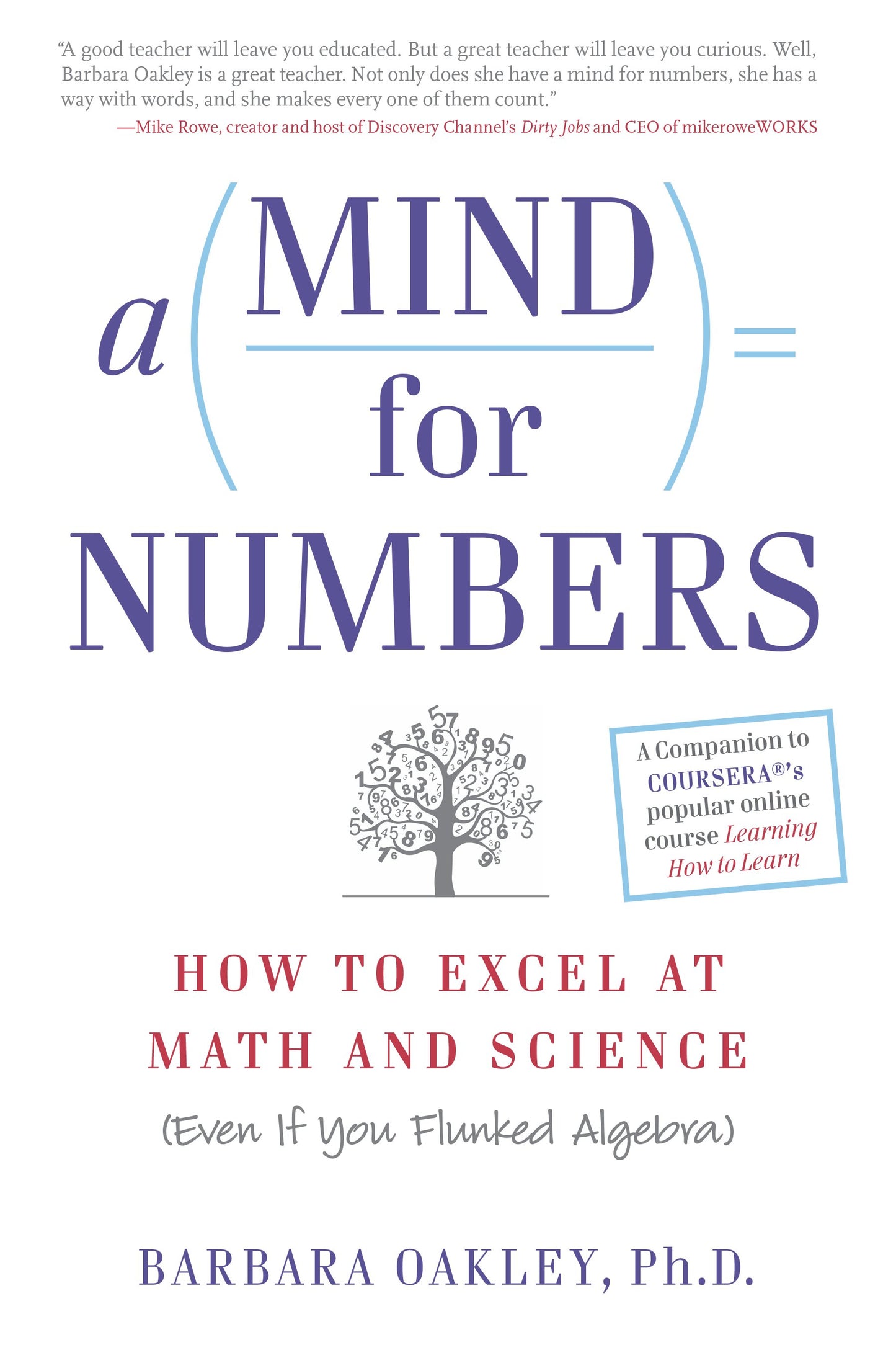 A Mind for Numbers: How to Excel at Math and Science (Even If You Flunked Algebra) by Oakley, Barbara. ISBN 9780399165245.