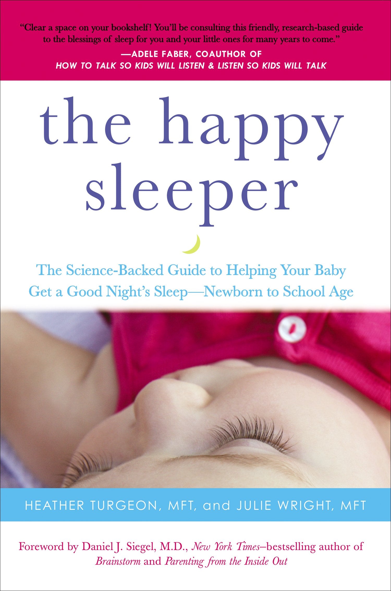 The Happy Sleeper: The Science-Backed Guide to Helping Your Baby Get a Good Night's Sleep-Newborn to School Age by Turgeon, Heather. ISBN 9780399166020.