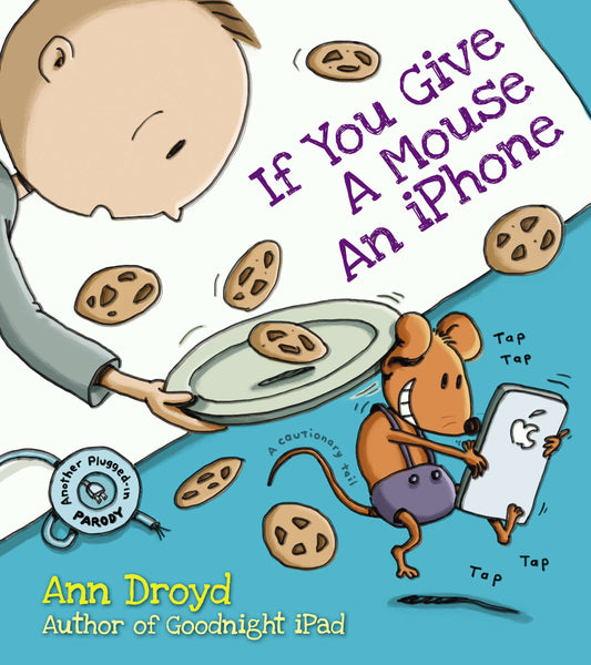 If You Give a Mouse an iPhone by Droyd, Ann. ISBN 9780399169267.