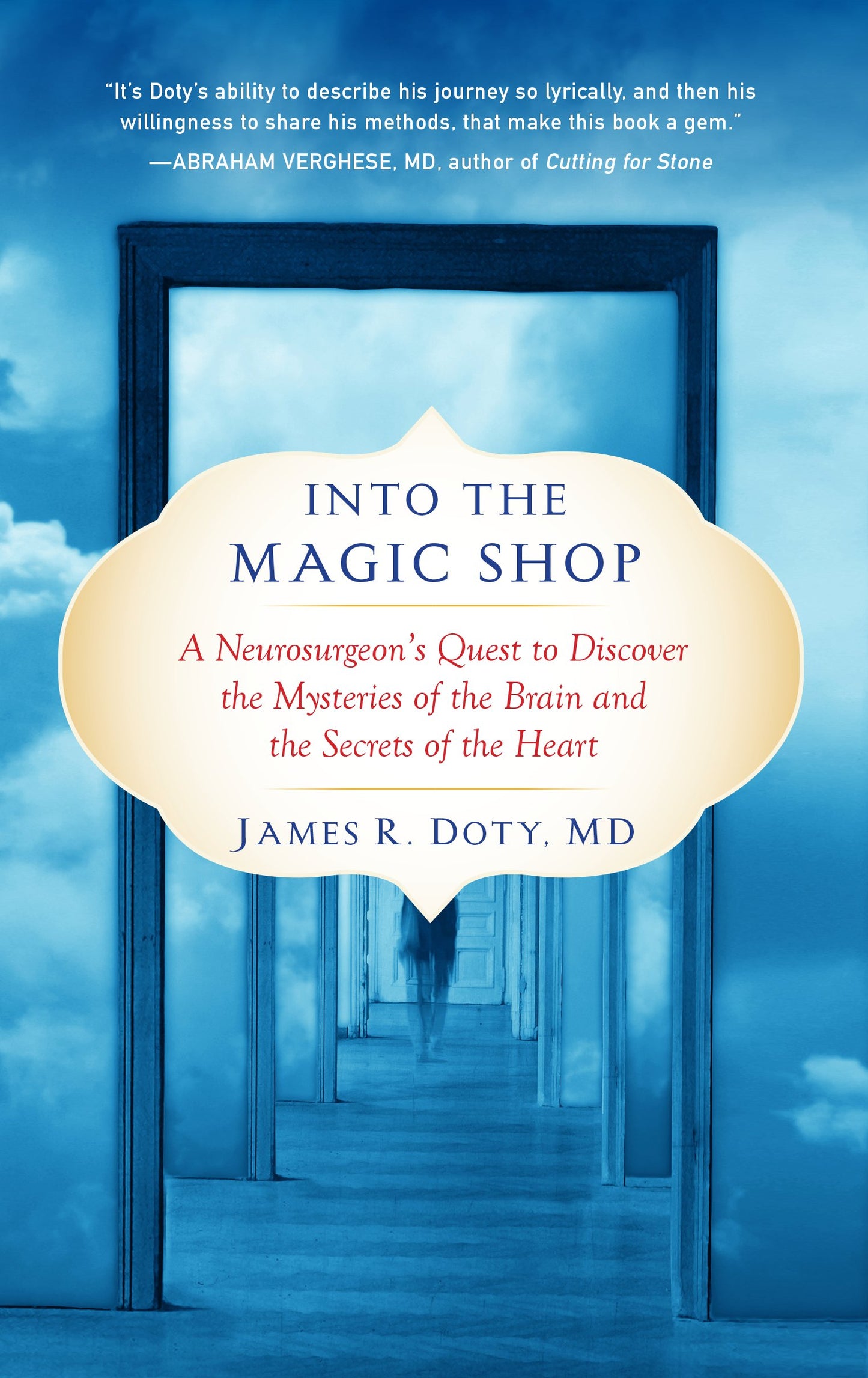 Into the Magic Shop: A Neurosurgeon's Quest to Discover the Mysteries of the Brain and the Secrets of the Heart by Doty, James R.. ISBN 9780399183645.
