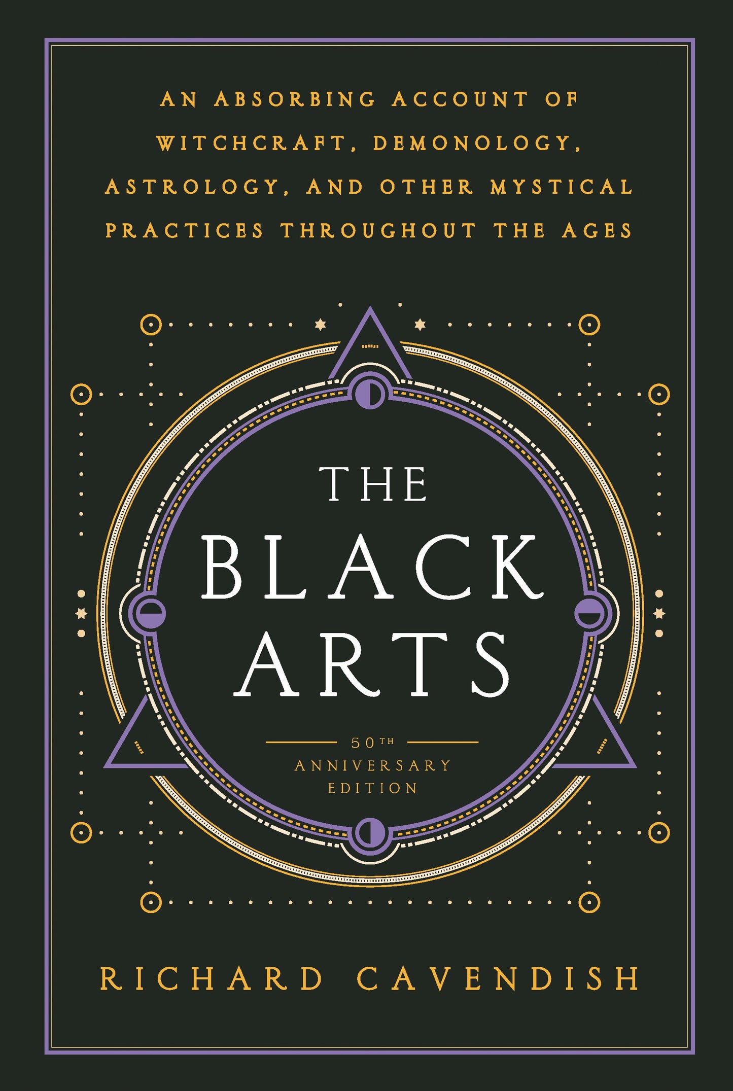 The Black Arts (50th Anniversary Edition): A Concise History of Witchcraft, Demonology, Astrology, Alchemy, and Other Mystical Practices Throughout th by Cavendish, Richard. ISBN 9780399500350.