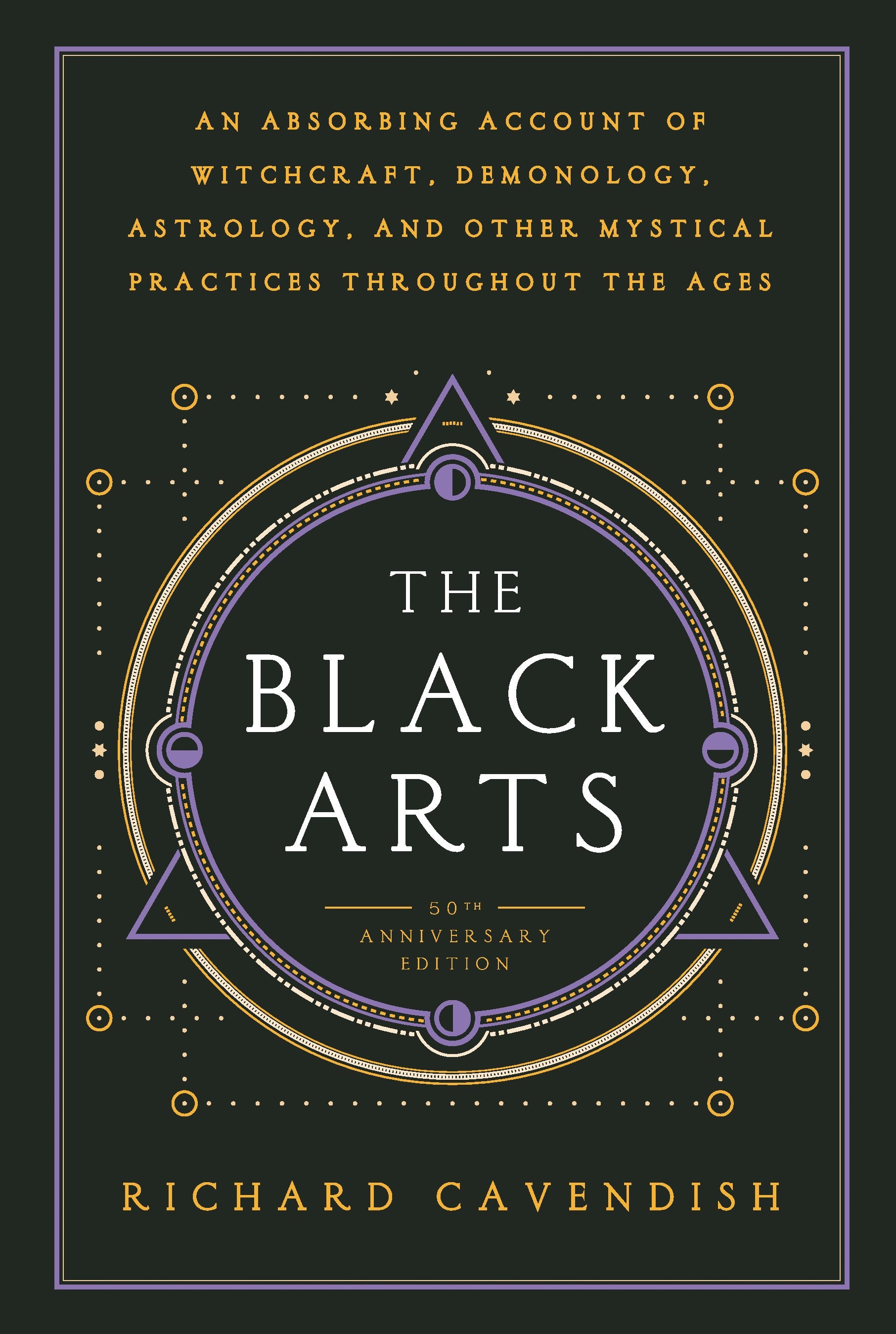 The Black Arts (50th Anniversary Edition): A Concise History of Witchcraft, Demonology, Astrology, Alchemy, and Other Mystical Practices Throughout th by Cavendish, Richard. ISBN 9780399500350.