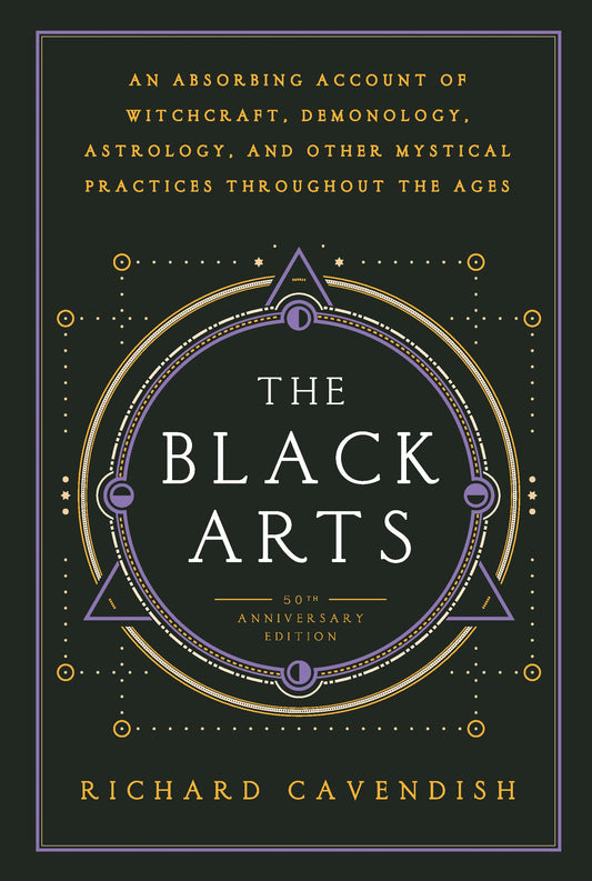 The Black Arts (50th Anniversary Edition): A Concise History of Witchcraft, Demonology, Astrology, Alchemy, and Other Mystical Practices Throughout th by Cavendish, Richard. ISBN 9780399500350.