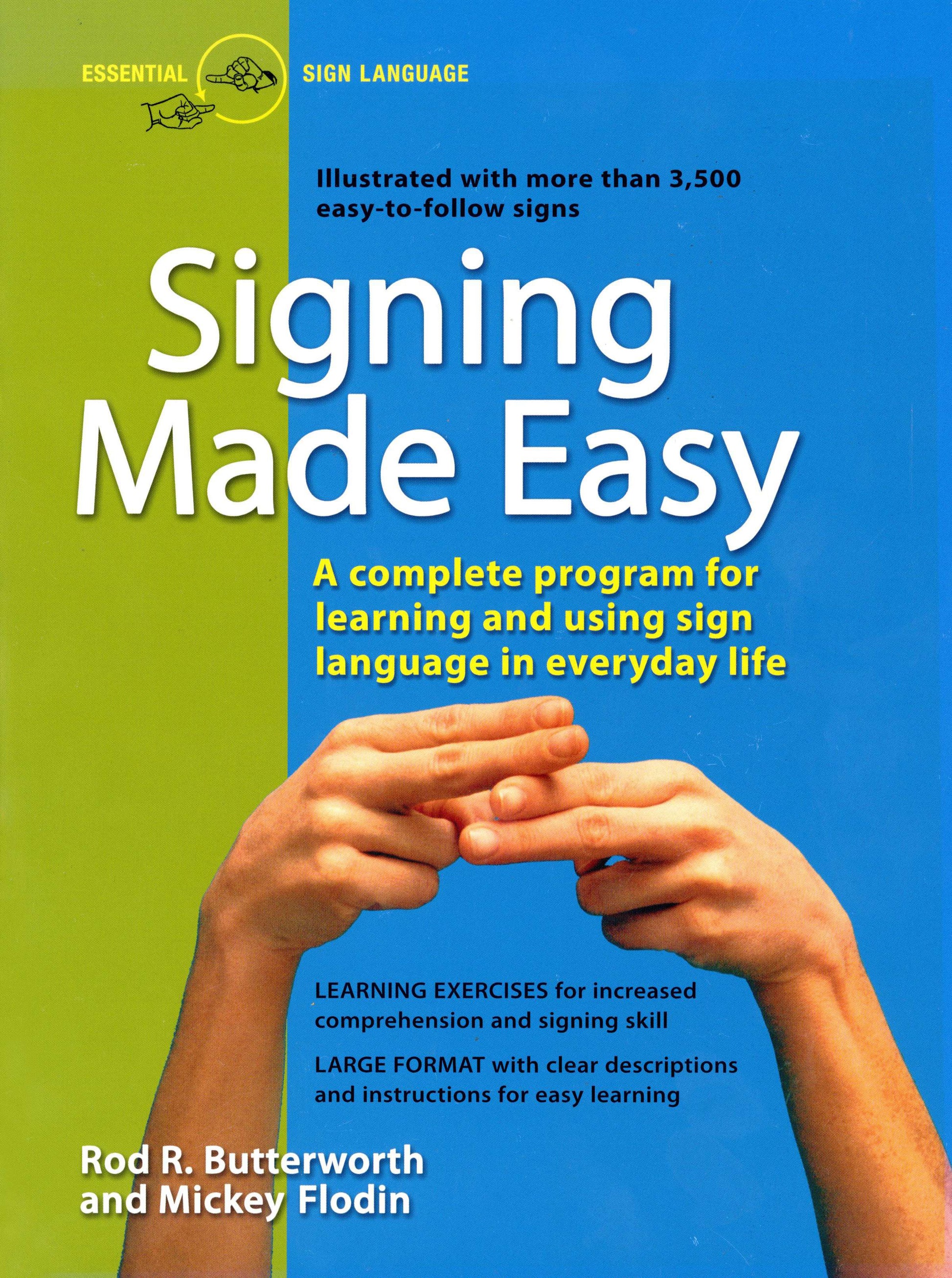 Signing Made Easy: A Complete Program for Learning Sign Language. Includes Sentence Drills and Exercises for Increased Comprehension and by Butterworth, Rod R.. ISBN 9780399514906.