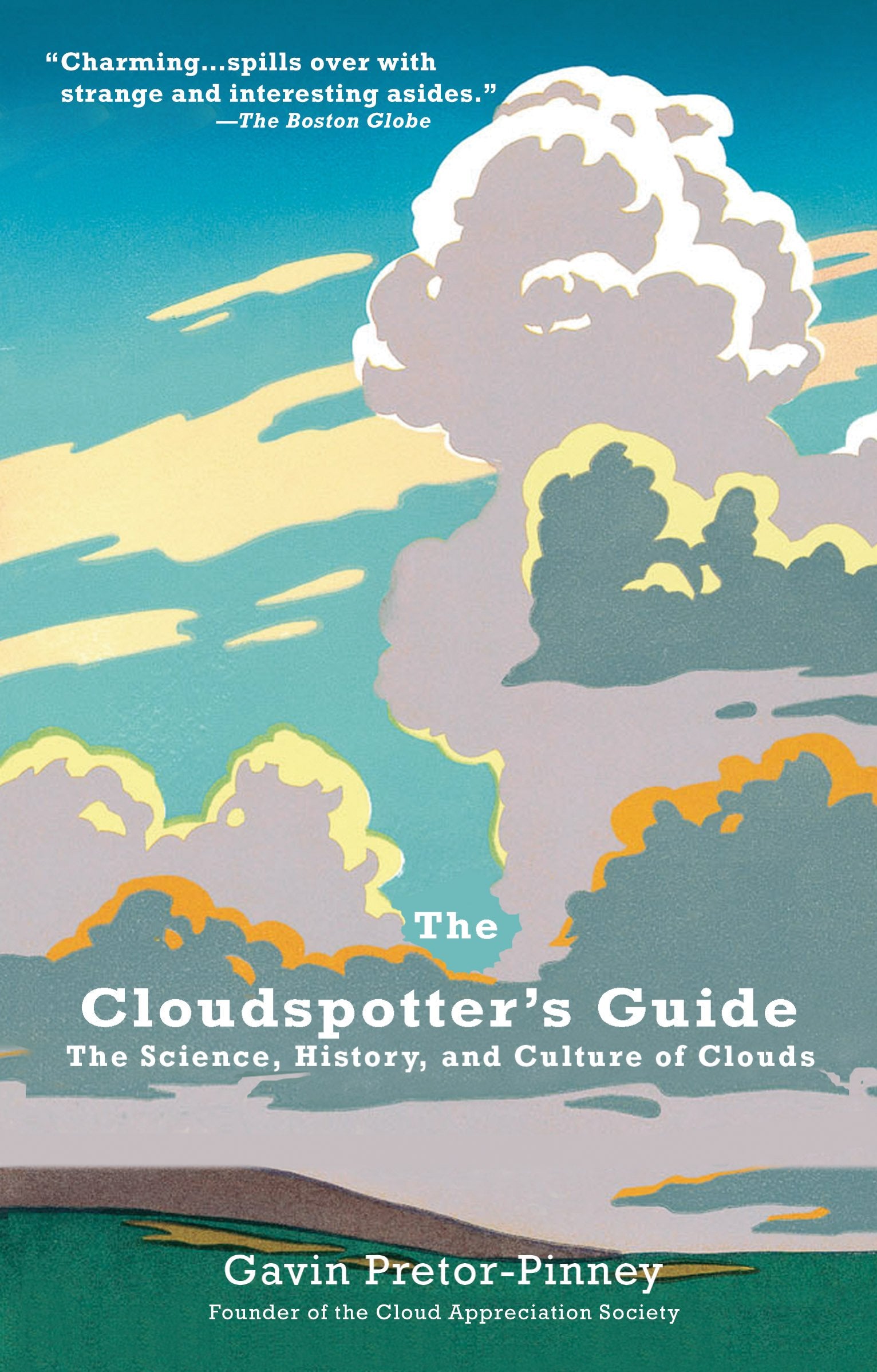 The Cloudspotter's Guide: The Science, History, and Culture of Clouds by Pretor-Pinney, Gavin. ISBN 9780399533457.