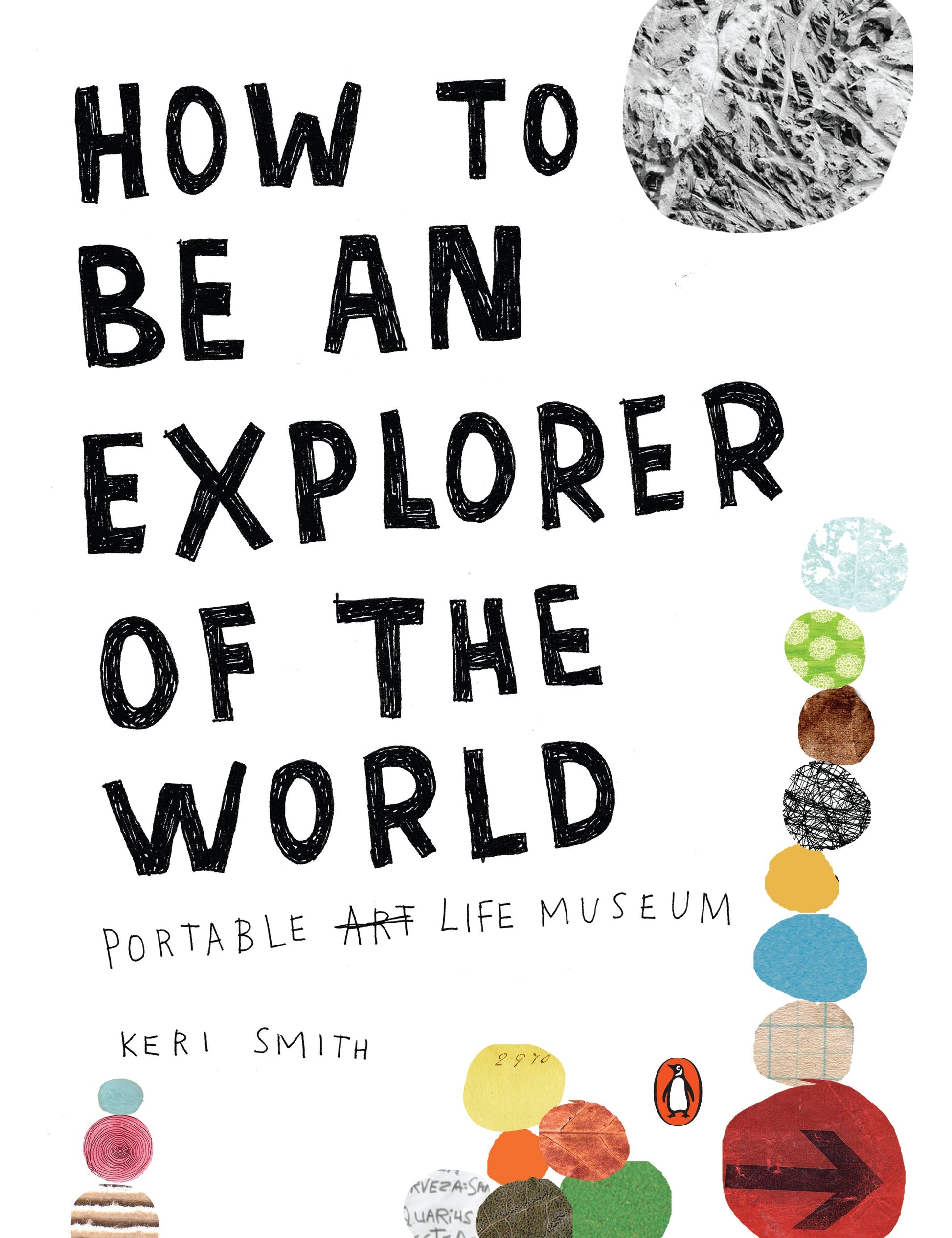 How to Be an Explorer of the World: Portable Life Museum by Smith, Keri. ISBN 9780399534607.