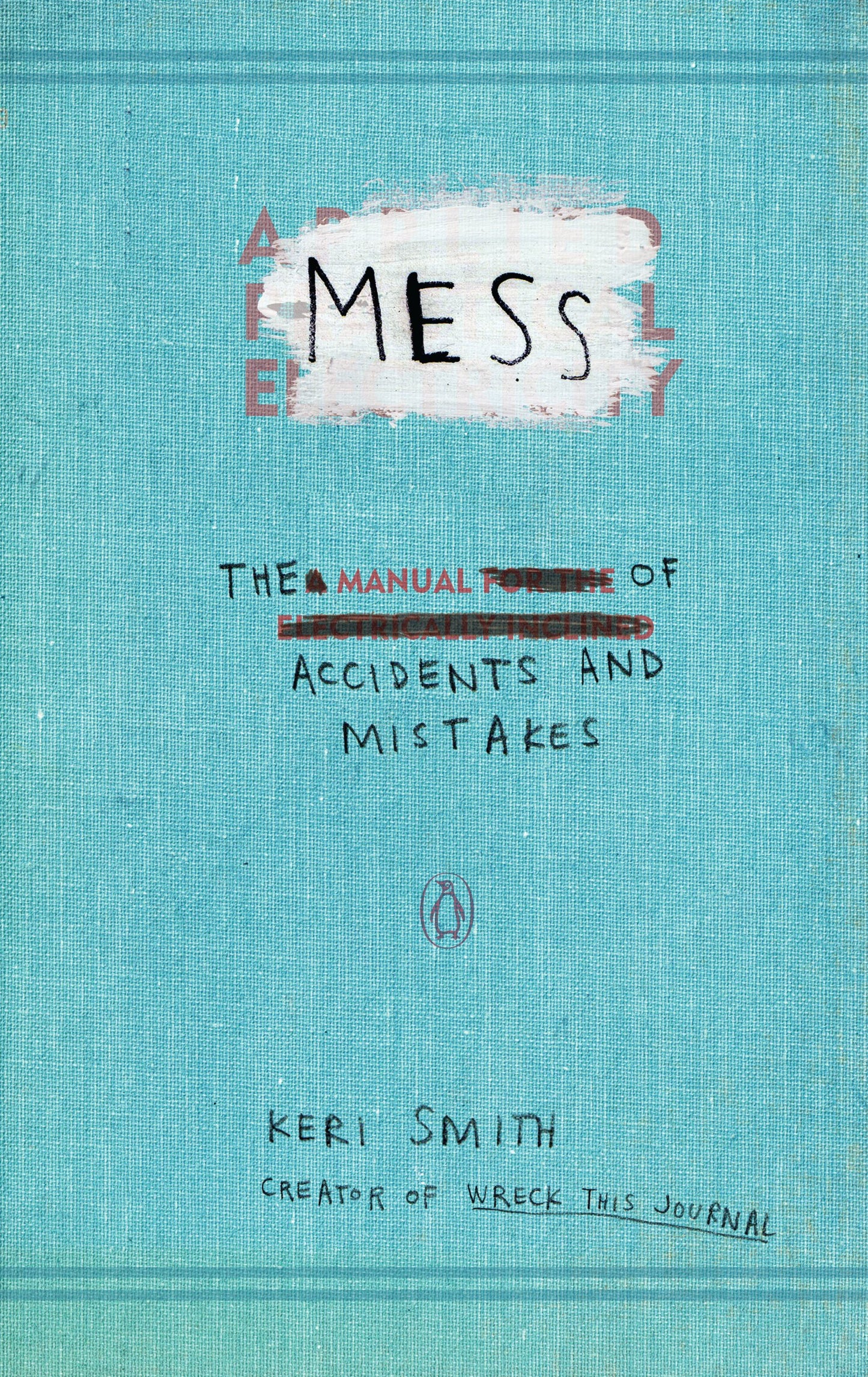 Mess: The Manual of Accidents and Mistakes by Smith, Keri. ISBN 9780399536007.