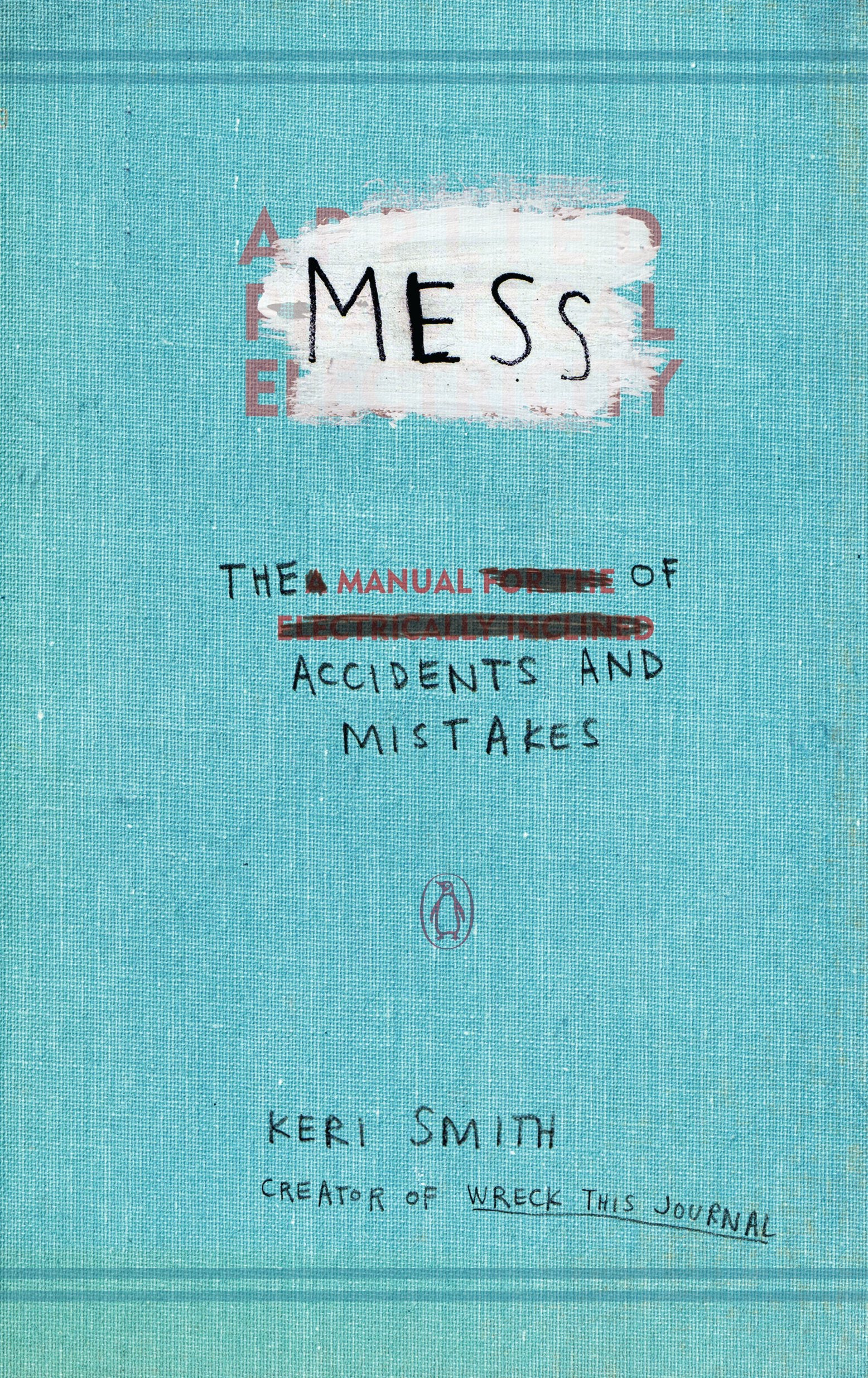 Mess: The Manual of Accidents and Mistakes by Smith, Keri. ISBN 9780399536007.
