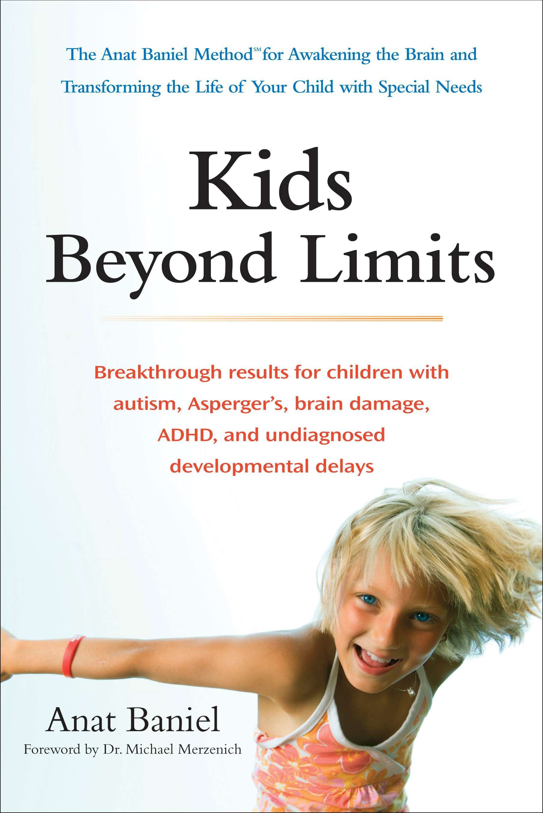 Kids Beyond Limits: The Anat Baniel Method for Awakening the Brain and Transforming the Life of Your Child with Special Needs by Baniel, Anat. ISBN 9780399537363.