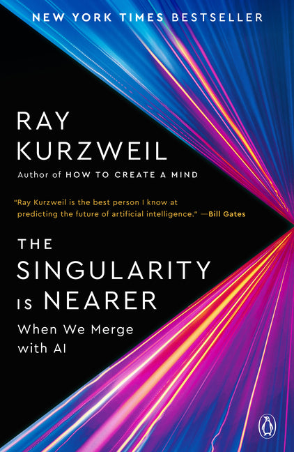 The Singularity Is Nearer: When We Merge with AI by Kurzweil, Ray