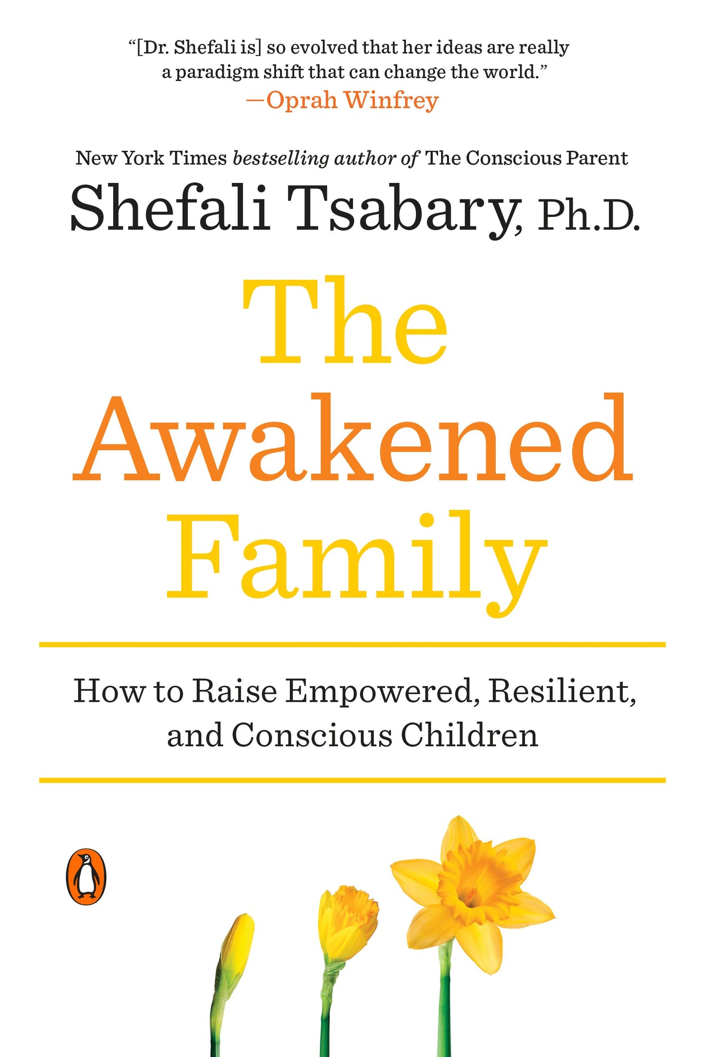 The Awakened Family: How to Raise Empowered, Resilient, and Conscious Children by Tsabary, Shefali. ISBN 9780399563973.