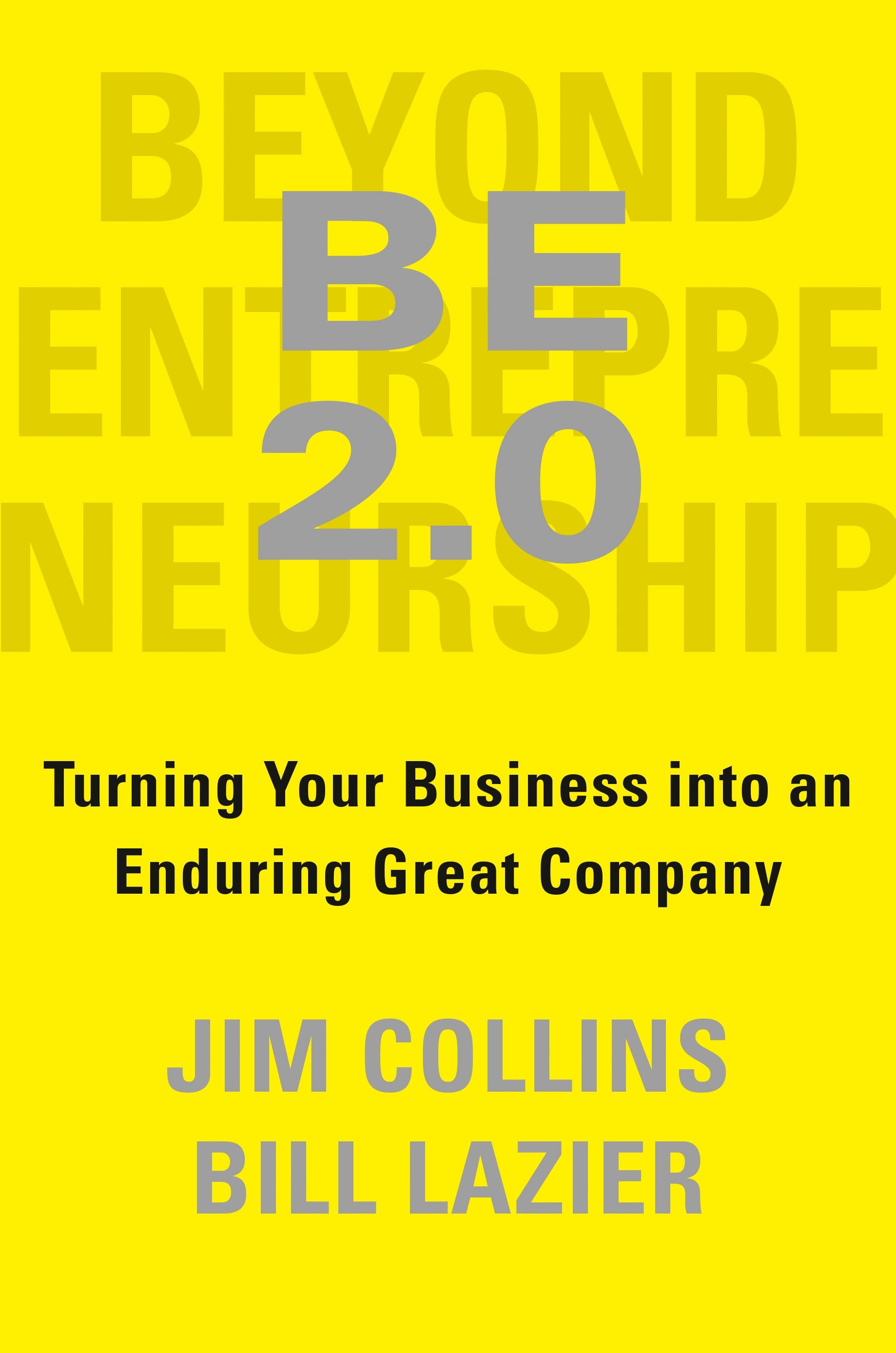 Be 2.0 (Beyond Entrepreneurship 2.0): Turning Your Business Into an Enduring Great Company by Collins, Jim. ISBN 9780399564239.