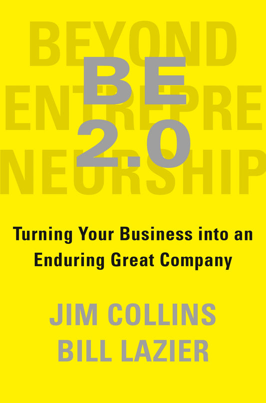 Be 2.0 (Beyond Entrepreneurship 2.0): Turning Your Business Into an Enduring Great Company by Collins, Jim. ISBN 9780399564239.