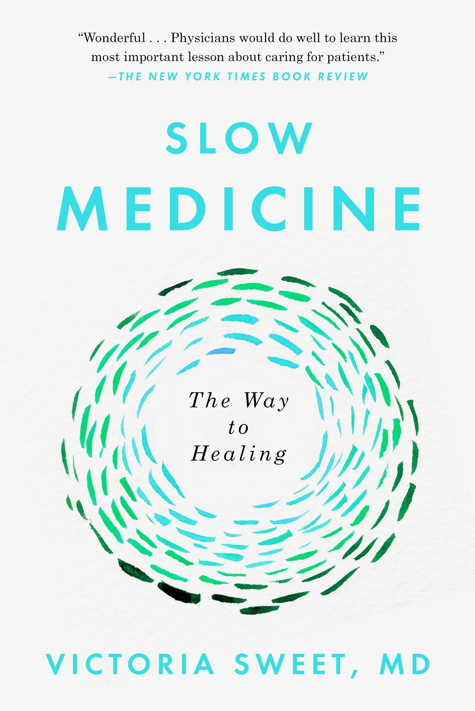 Slow Medicine: The Way to Healing by Sweet, Victoria. ISBN 9780399573316.