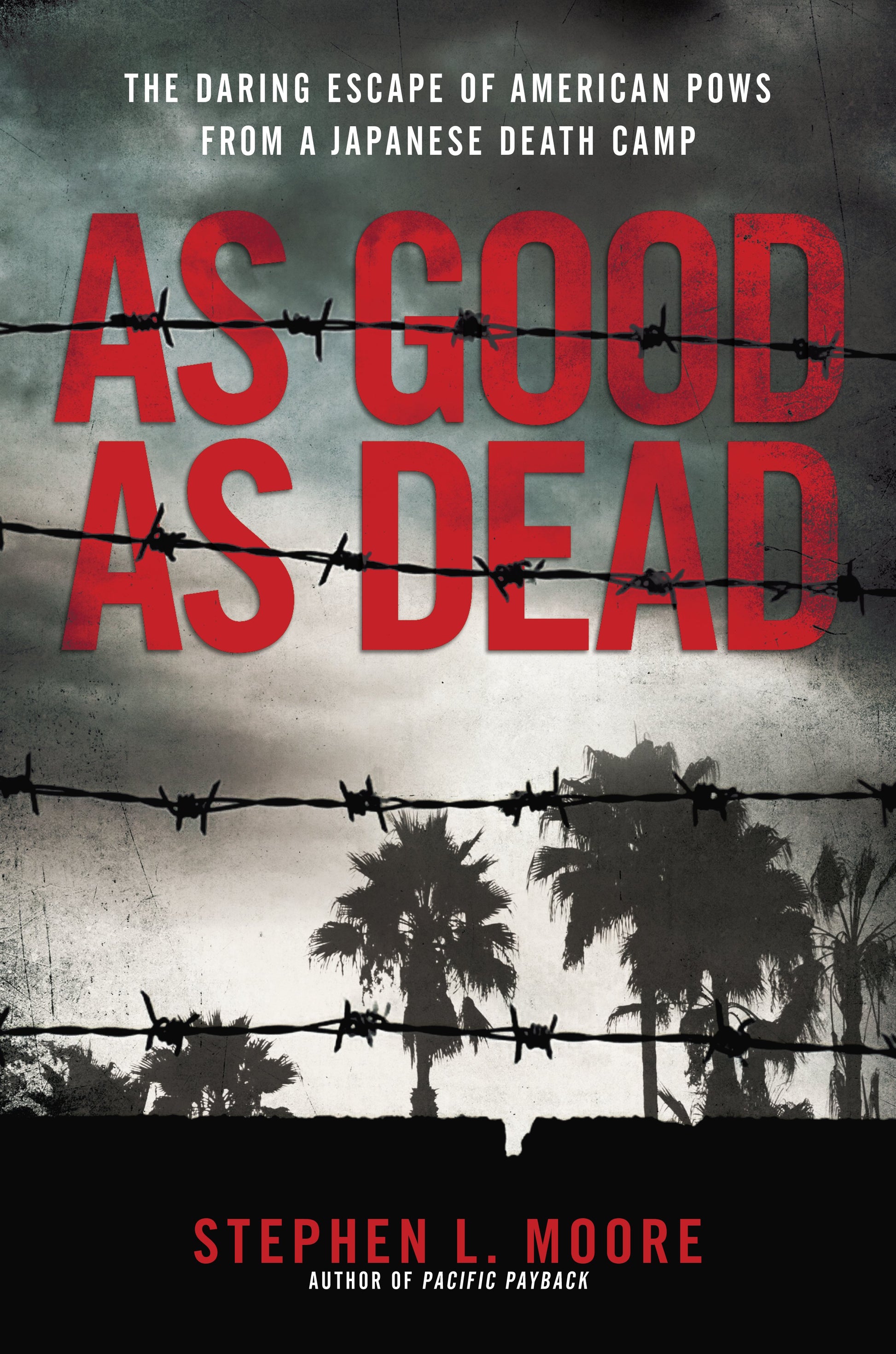 As Good as Dead: The Daring Escape of American POWs from a Japanese Death Camp by Moore, Stephen L.. ISBN 9780399583551.