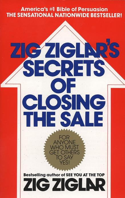 Zig Ziglar's Secrets of Closing the Sale by Ziglar, Zig. ISBN 9780425081020.