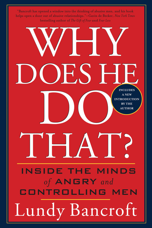 Why Does He Do That?: Inside the Minds of Angry and Controlling Men by Bancroft, Lundy. ISBN 9780425191651.