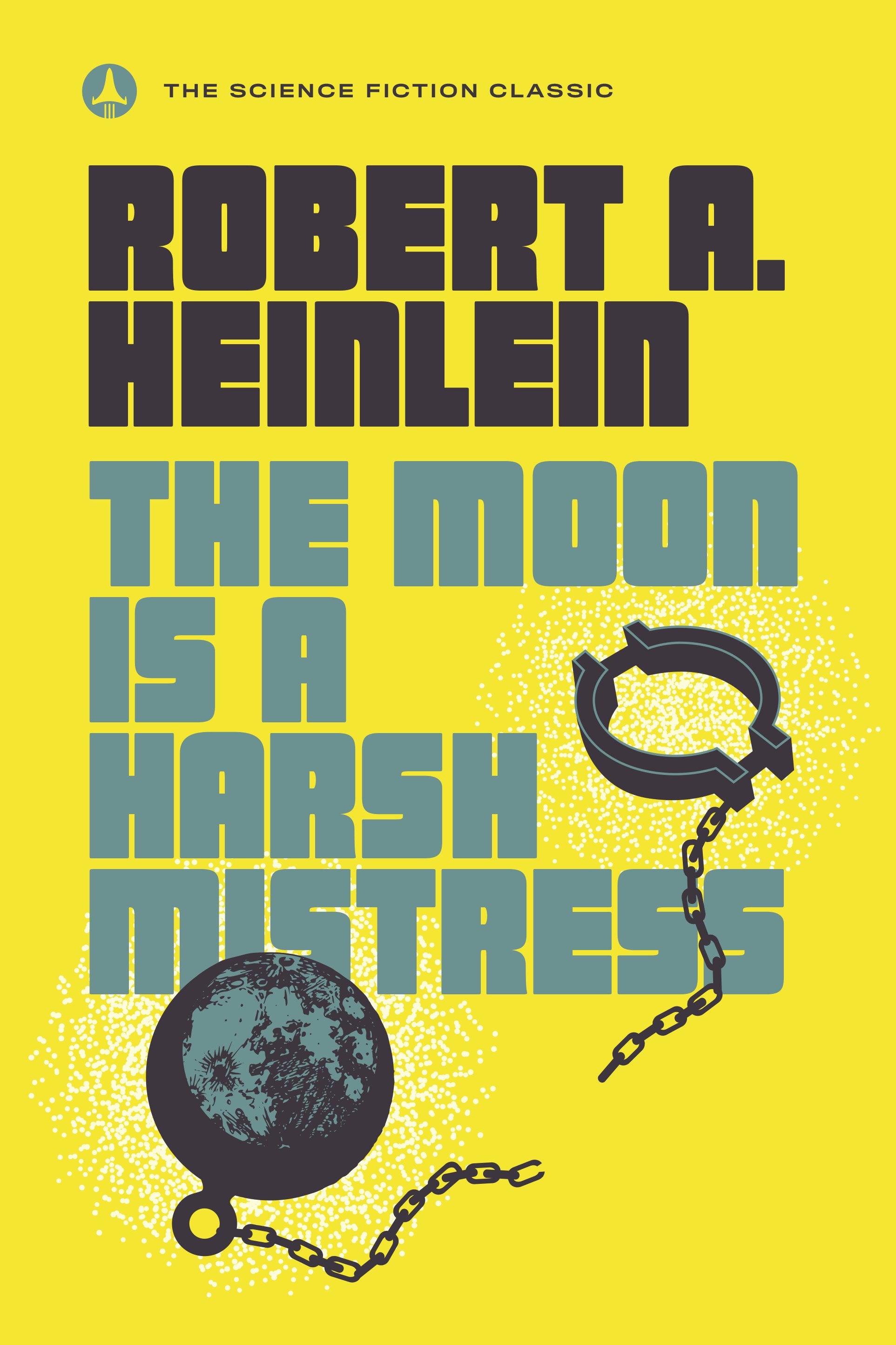 The Moon Is a Harsh Mistress by Heinlein, Robert A.. ISBN 9780440001355.