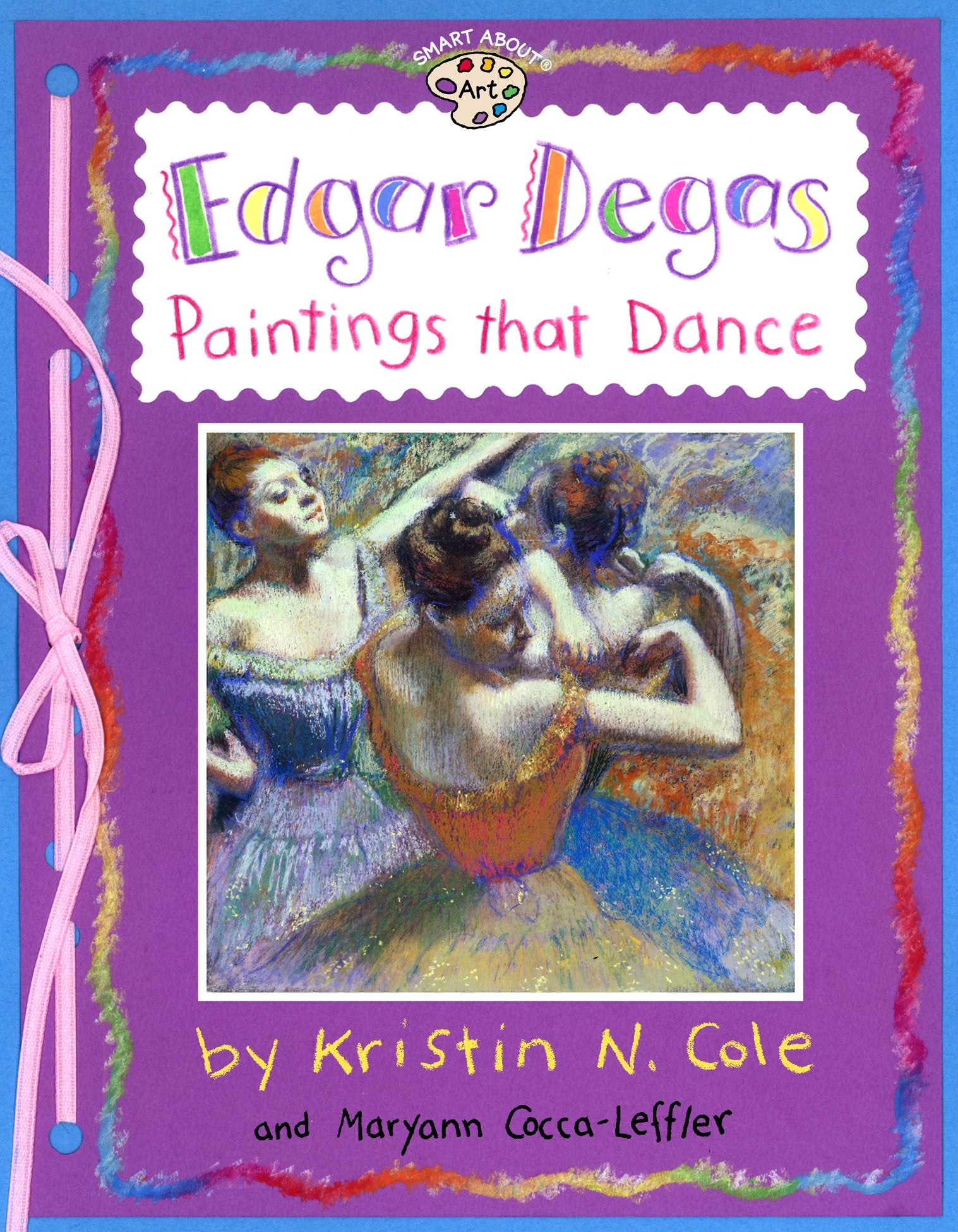 Edgar Degas: Paintings That Dance: Paintings That Dance by Cocca-Leffler, Maryann. ISBN 9780448425207.