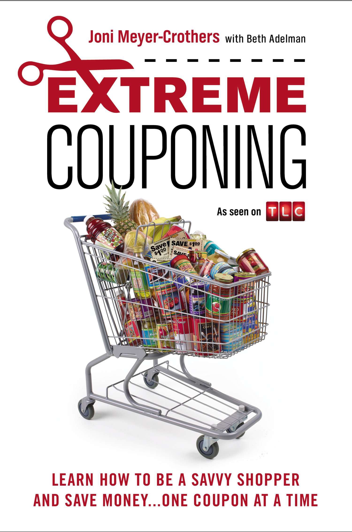 Extreme Couponing: Learn How to Be a Savvy Shopper and Save Money... One Coupon at a Time by Meyer-Crothers, Joni. ISBN 9780451416605.