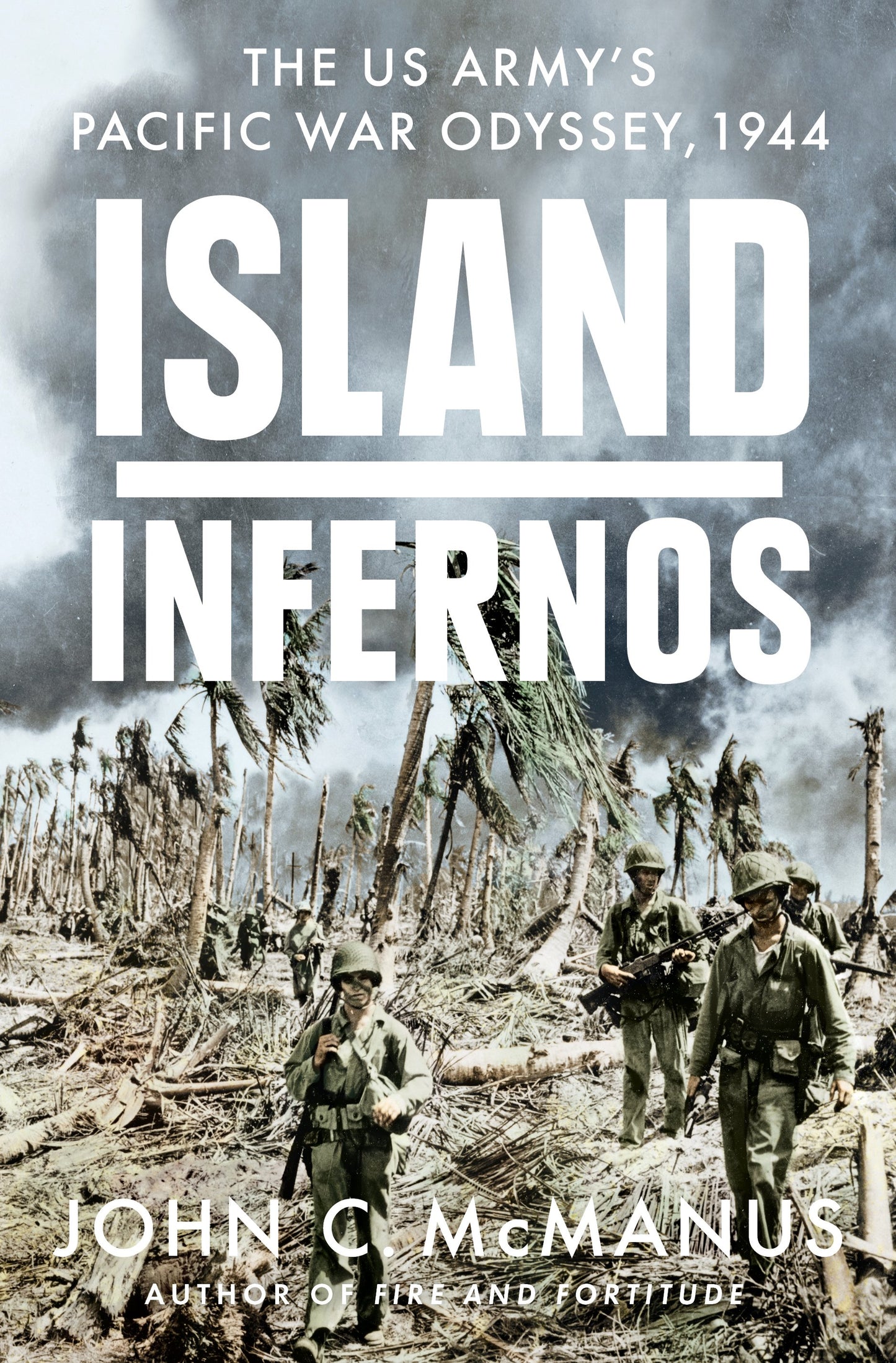 Island Infernos: The Us Army's Pacific War Odyssey, 1944 by McManus, John C.. ISBN 9780451475060.
