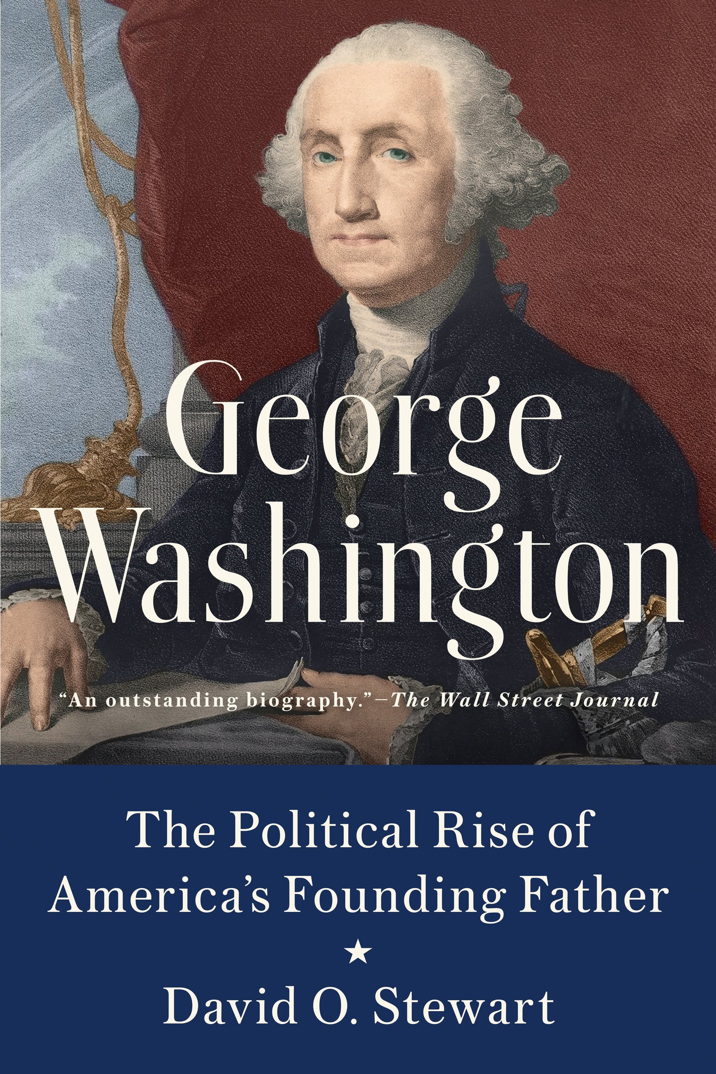 George Washington: The Political Rise of America's Founding Father by Stewart, David O.. ISBN 9780451489005.