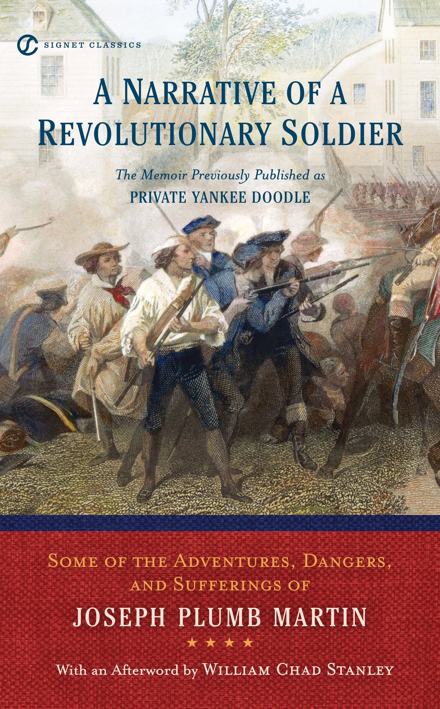 A Narrative of a Revolutionary Soldier: Some Adventures, Dangers, and Sufferings of Joseph Plumb Martin by Plumb Martin, Joseph. ISBN 9780451531582.