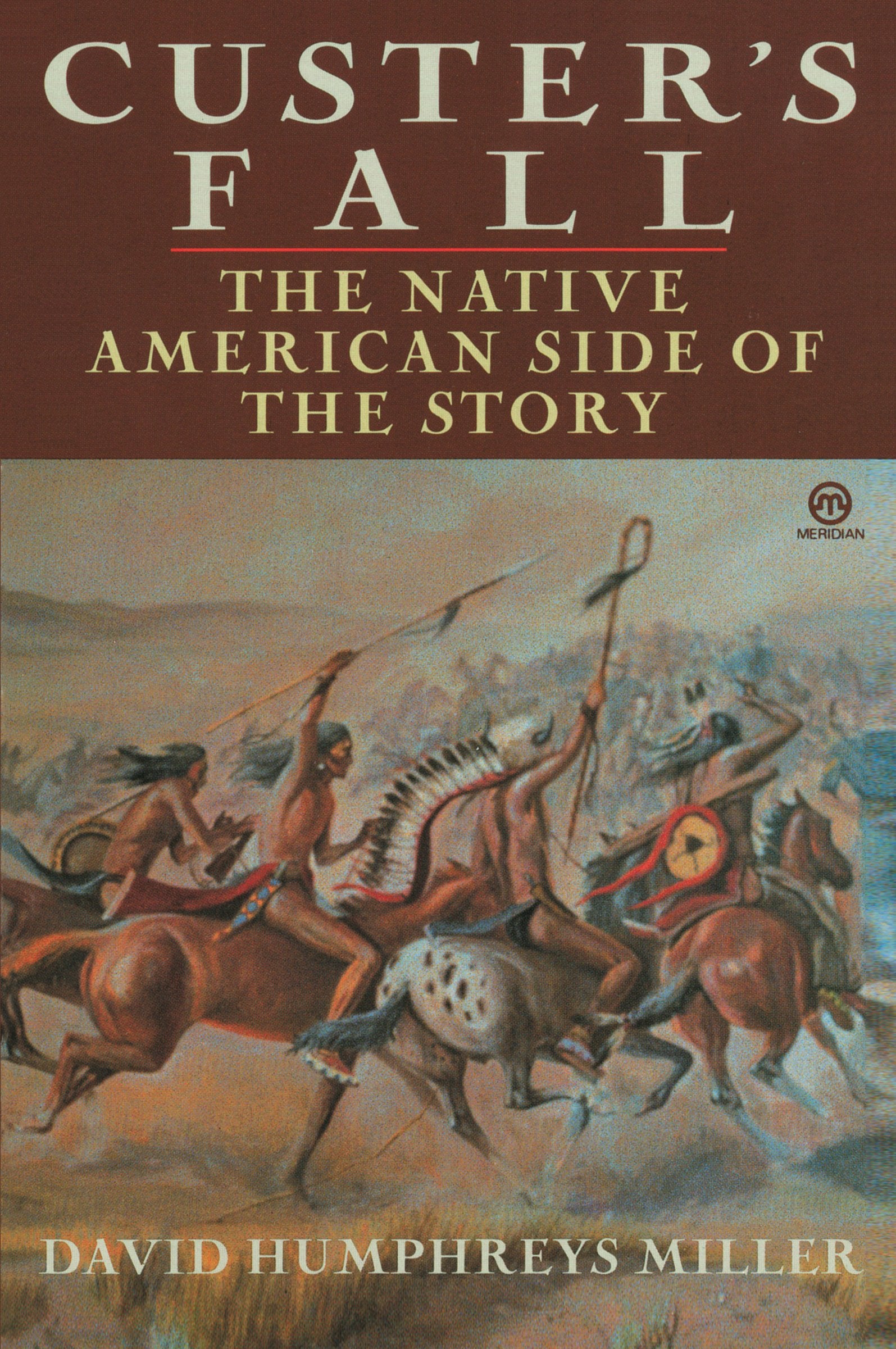 Custer's Fall: The Native American Side of the Story by Miller, David. ISBN 9780452010956.
