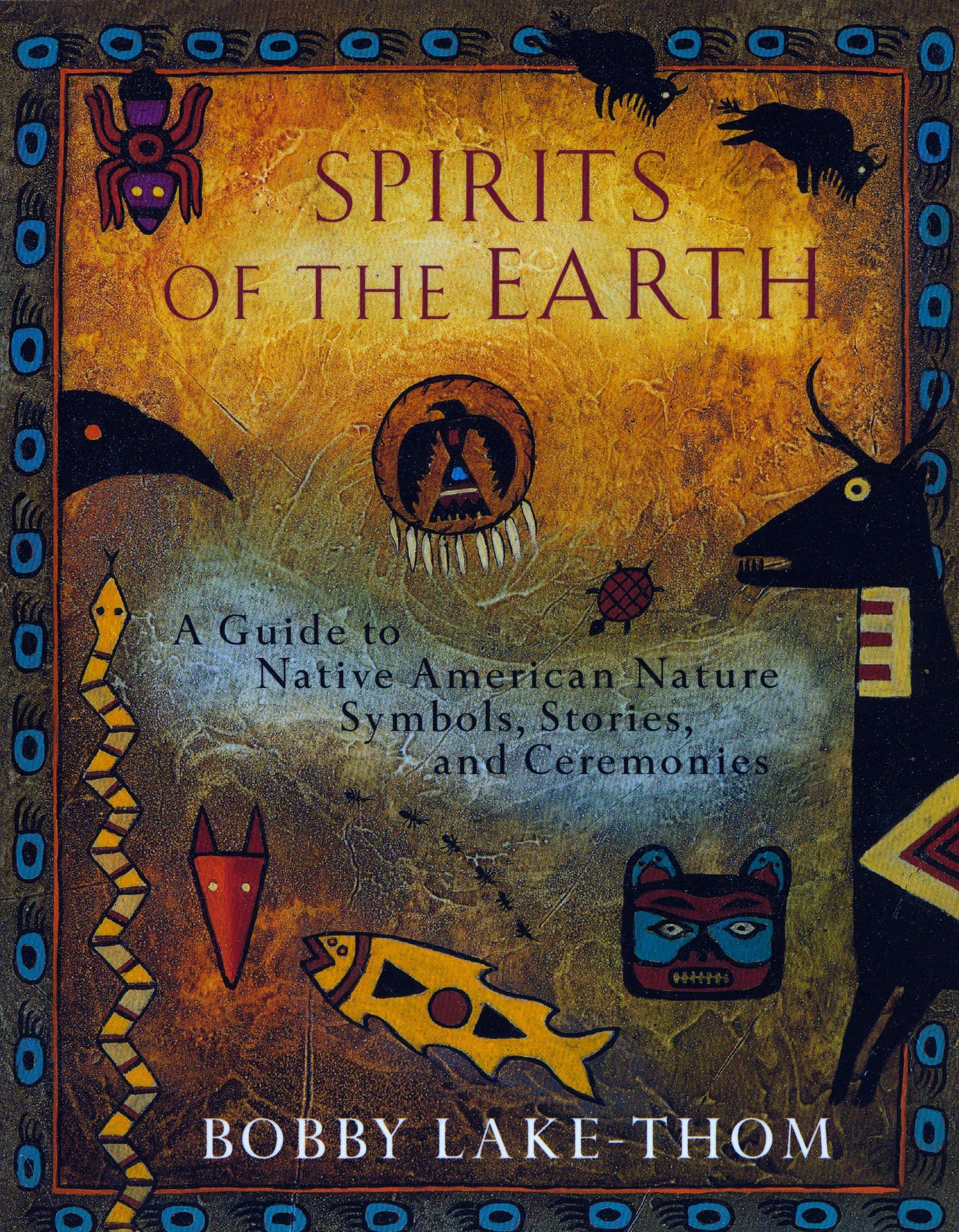 Spirits of the Earth: A Guide to Native American Nature Symbols, Stories, and Ceremonies by Lake-Thom, Bobby. ISBN 9780452276505.