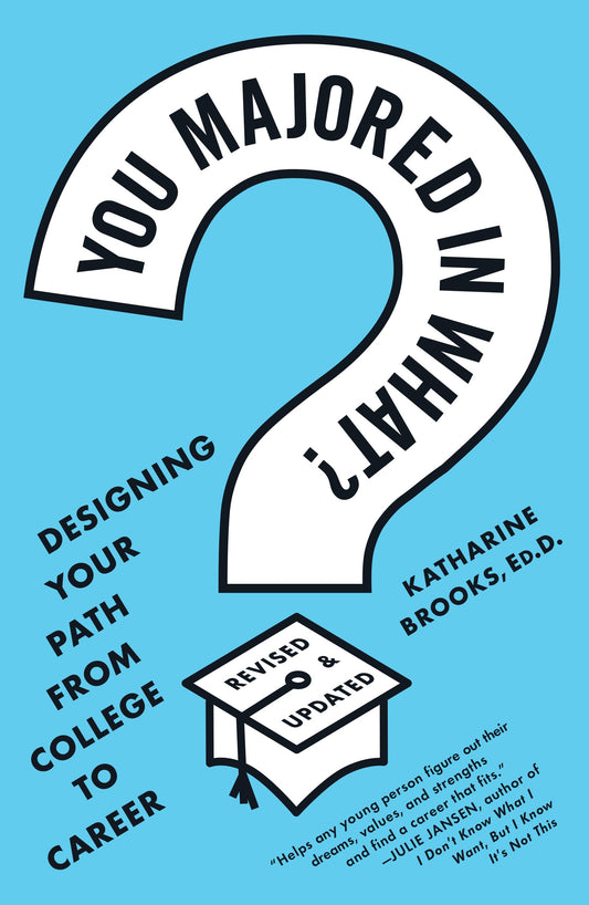 You Majored in What?: Designing Your Path from College to Career by Brooks, Katharine. ISBN 9780452296008.