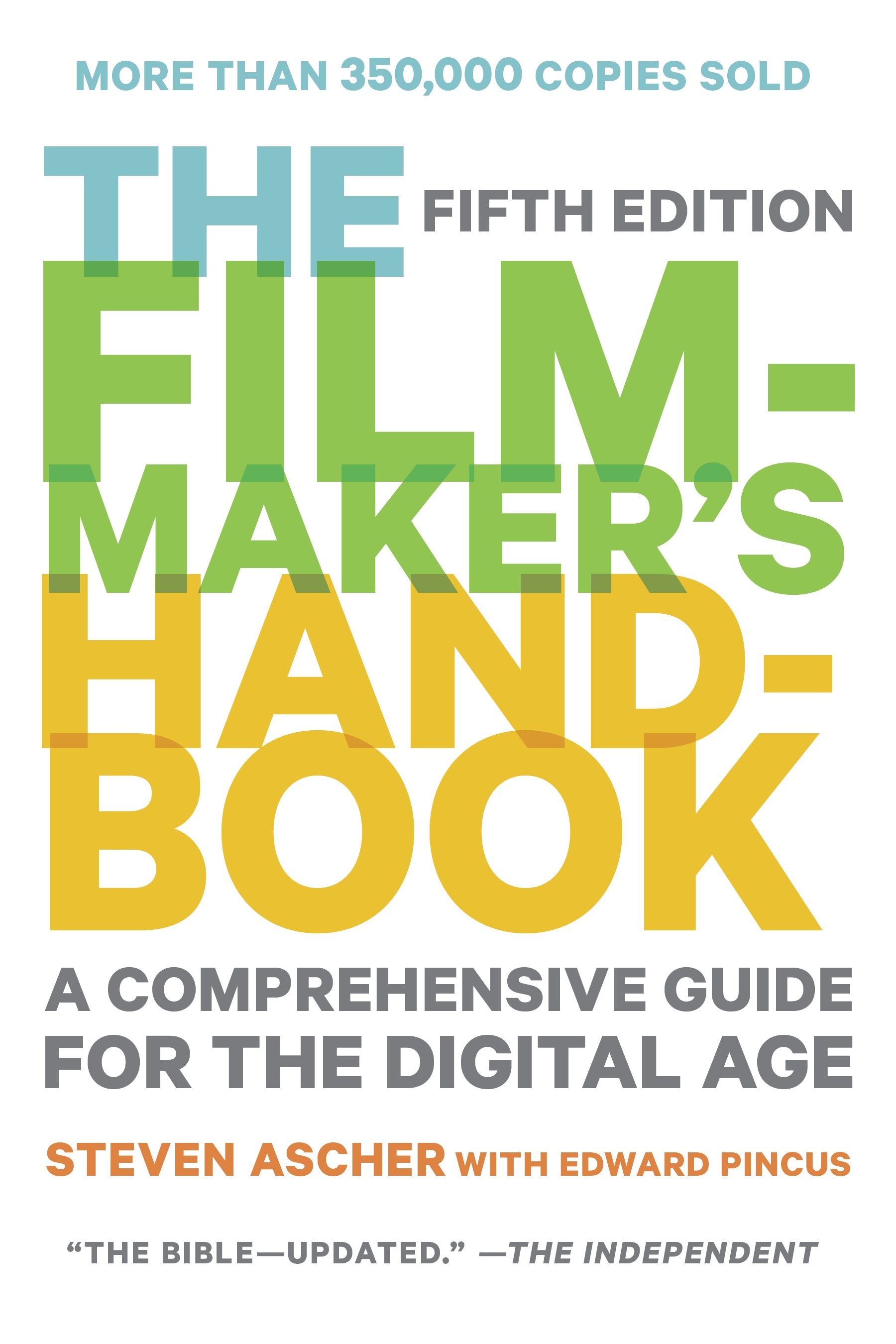 The Filmmaker's Handbook: A Comprehensive Guide for the Digital Age: Fifth Edition by Ascher, Steven. ISBN 9780452297289.
