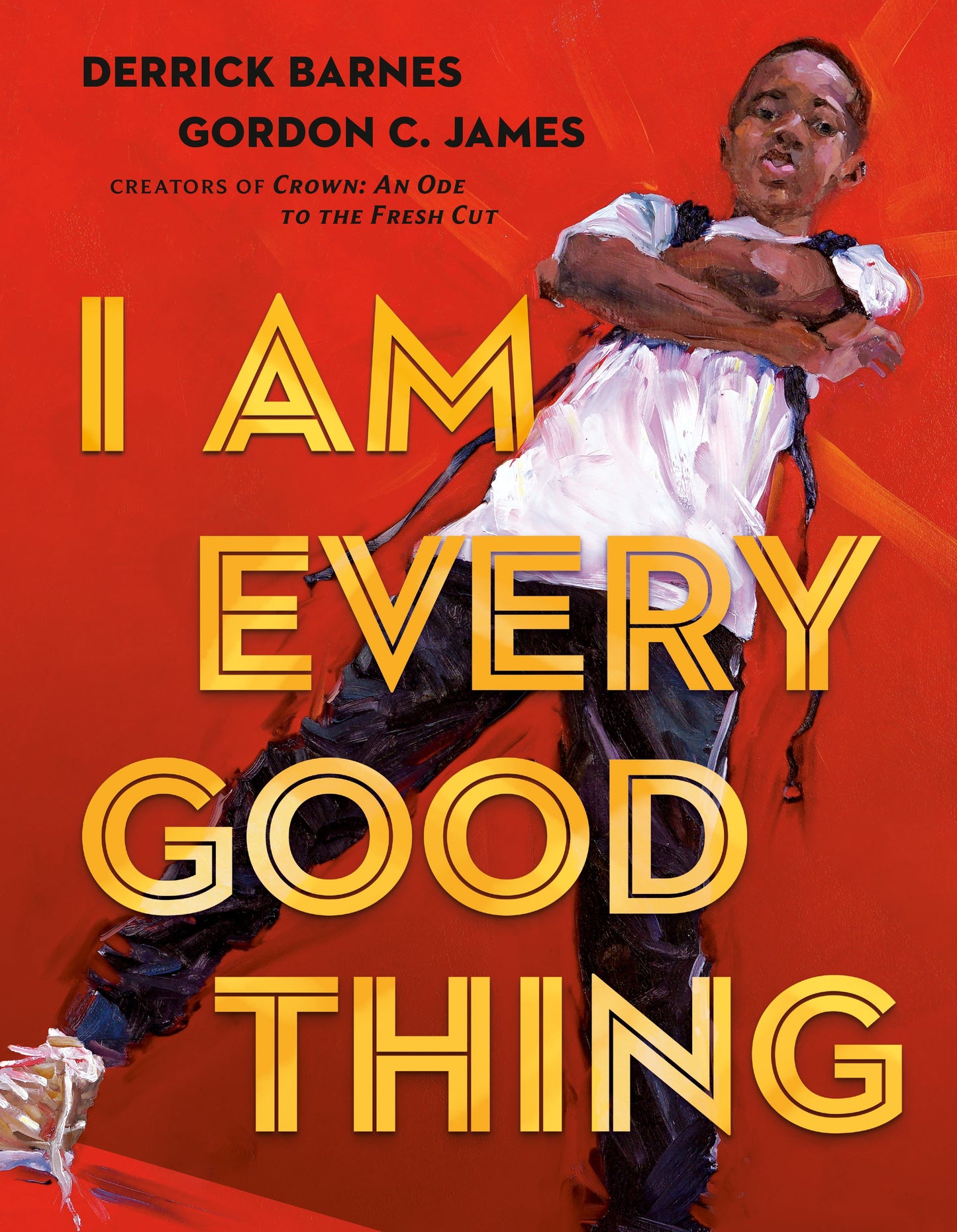 I Am Every Good Thing by Barnes, Derrick. ISBN 9780525518778.