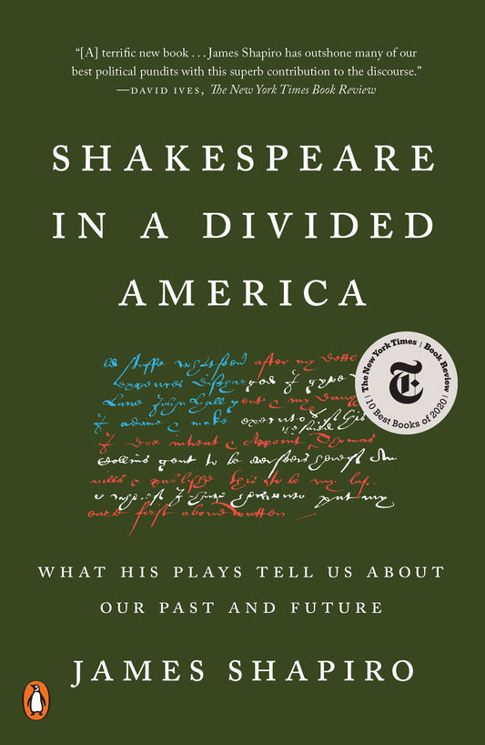 Shakespeare in a Divided America: What His Plays Tell Us about Our Past and Future by Shapiro, James. ISBN 9780525522317.